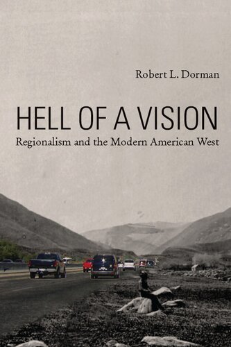 Hell Of A Vision Regionalism And The Modern American West 1st Edition Robert L Dorman