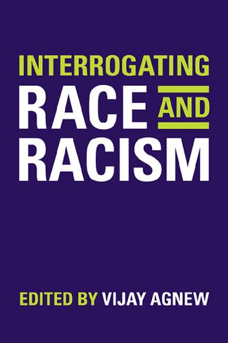 Interrogating Race And Racism 1st Edition Vijay Agnew