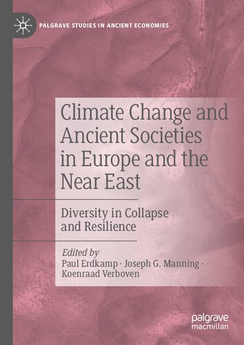 Climate Change And Ancient Societies In Europe And The Near East Diversity In Collapse And Resilience Paul Erdkamp Joseph G Manning Koenraad Verboven