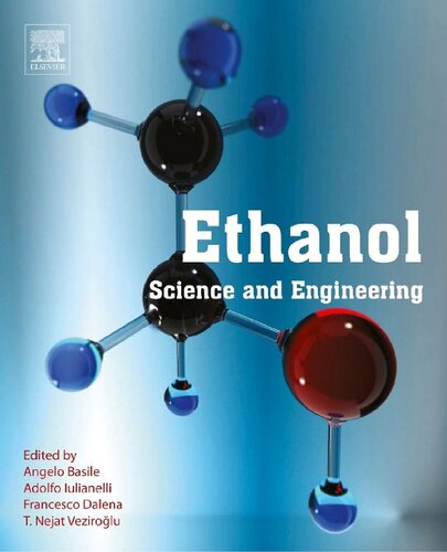Ethanol Science And Engineering Angelo Basile Ed Adolfo Iulianelli Edfrancesco Dalena Ed T Nejat Veziroglu Ed