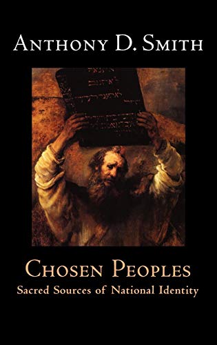 Chosen Peoples Sacred Sources Of National Identity Anthony D Smith