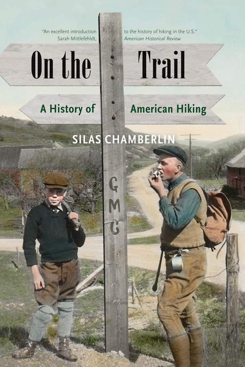On The Trail A History Of American Hiking Silas Chamberlin