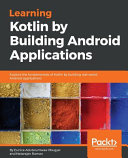 Learning Kotlin By Building Android Applications Explore The Fundamentals Of Kotlin By Building Realworld Android Applications Eunice Adutwumwaa Obugyei