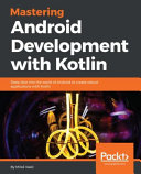Mastering Android Development With Kotlin Deep Dive Into The World Of Android To Create Robust Applications With Kotlin Milos Vasic Vasi