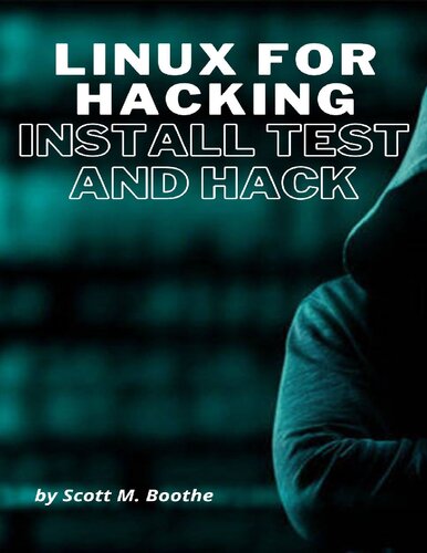 Linux For Hacking Install Test And Hack M Boothe Scott