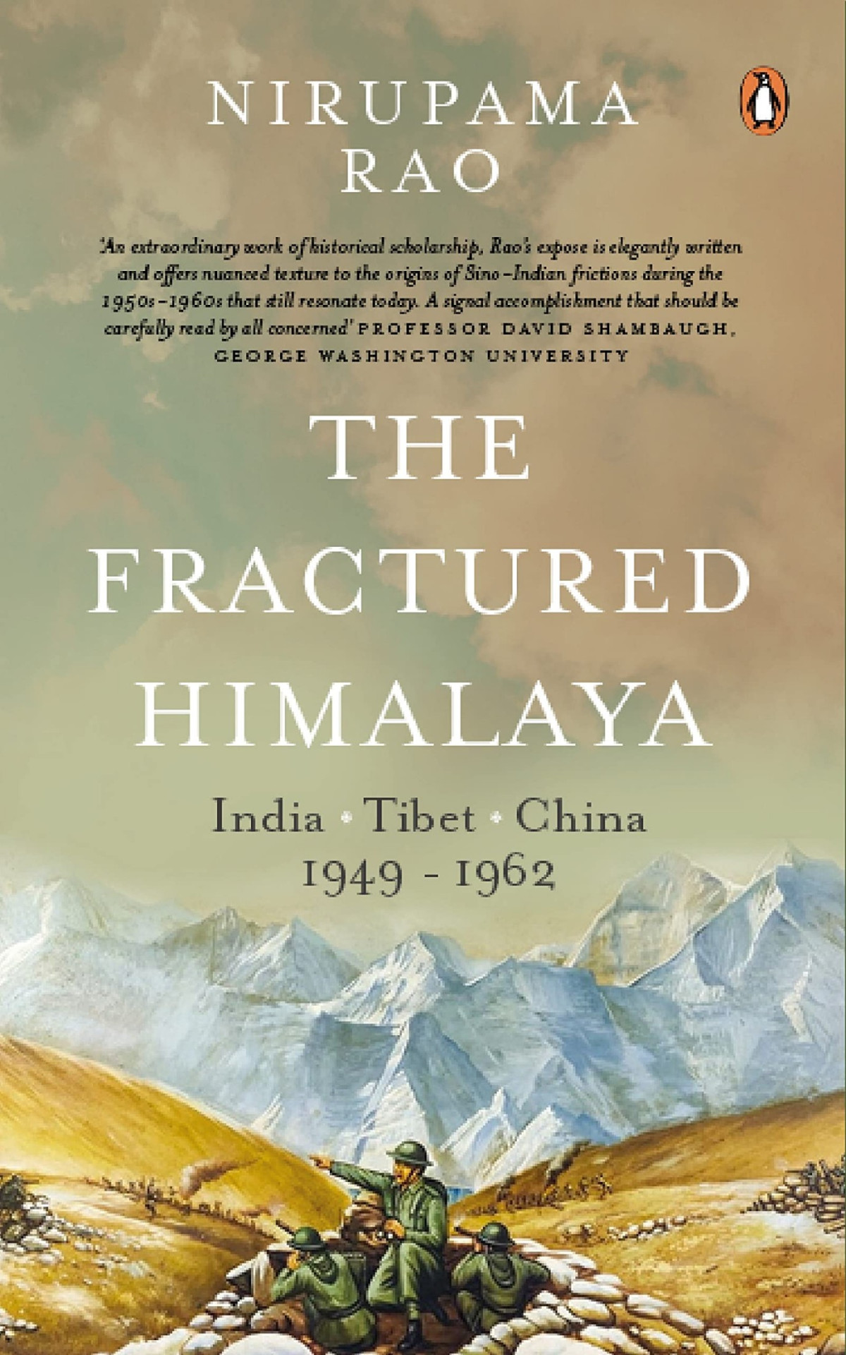 The Fractured Himalaya India Tibet China 19491962 Nirupama Rao