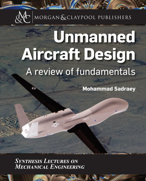 Unmanned Aircraft Design A Review Of Fundamentals Mohammad H Sadraey