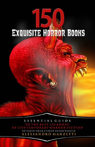 150 Exquisite Horror Books Essential Guide To The Best 150 Books Of Contemporary Horror Fiction Alessandro Manzetti