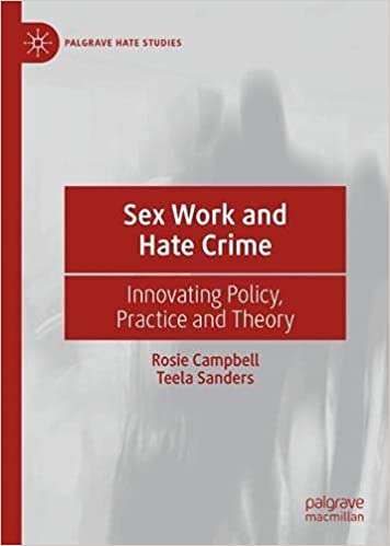 Sex Work And Hate Crime 1st Ed 2021 Rosie Campbell Teela Sanders