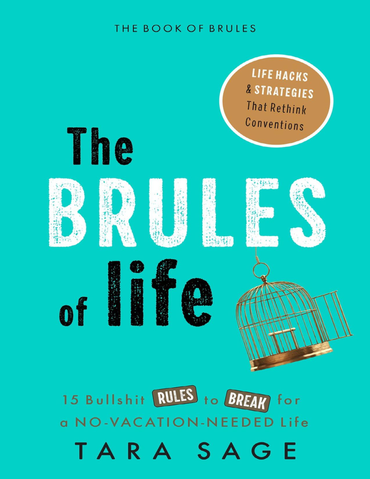 The Brules Of Life 15 Bullsht Rules To Break For A Novacationneeded Life Sage