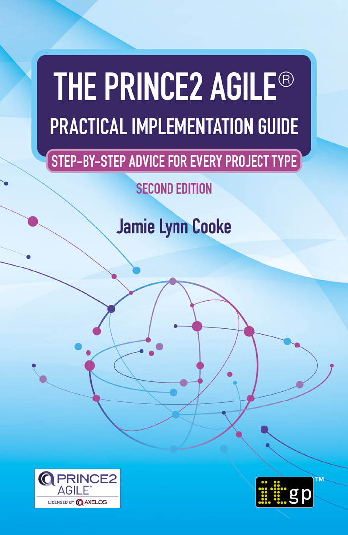 The Prince2 Agile Practical Implementation Guide Stepbystep Advice For Every Project Type Second Edition 2nd Jamie Lynn Cooke