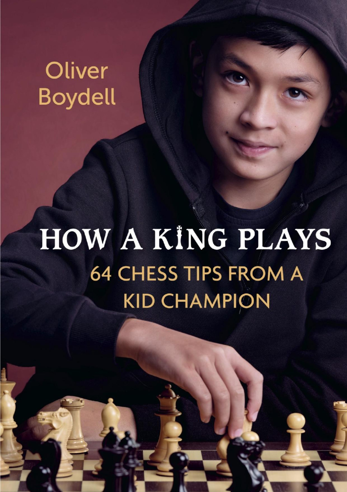 How A King Plays 64 Chess Tips From A Kid Champion Oliver Boydell Bright Matter Books 2021tls Oliver Boydell