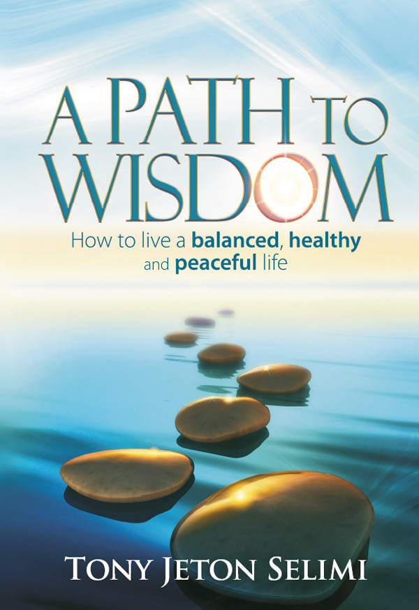 A Path To Wisdom How To Live A Balanced Healthy And Peaceful Life Selimi