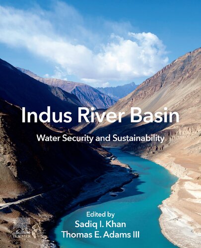 Indus River Basin Water Security And Sustainability Sadiq Ibrahim Khan Thomas E Adams Eds