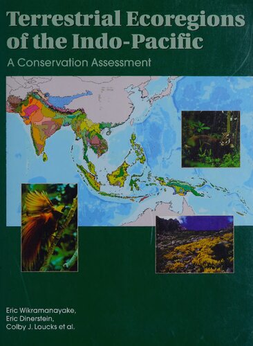 Terrestrial Ecoregions Of The Indopacific A Conservation Assessment World Wildlife Fund Ecoregion Assessments 1st Edition Eric Wikramanayake