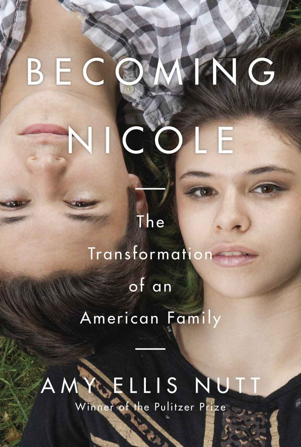 Becoming Nicole The Transformation Of An American Family Amy Ellis Amy Ellis Nutt