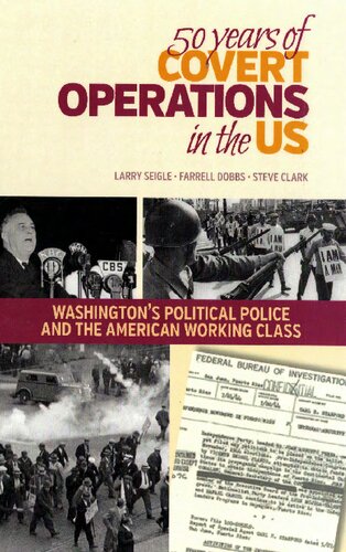 50 Years Of Covert Operations In The Us Washingtons Political Police And The American Working Class 1st Edition Larry Seigle