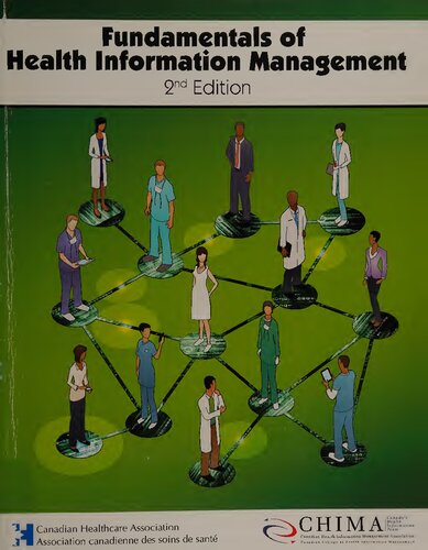 Fundamentals Of Health Information Management 2nd Edn 2nd Edition Kelly J Abrams Candace J Gibson Murray Abrams Gary B Arnold Sally Bulloch Diane Caulfeild Sandra Cotton Gail Crook Lori Driscoll Cheryle Facey Kathryn M Frelick Neil Gardner Grant Gillis Andrew Mcgregor Grant Cheryl Hoffner Zulianna Ibr