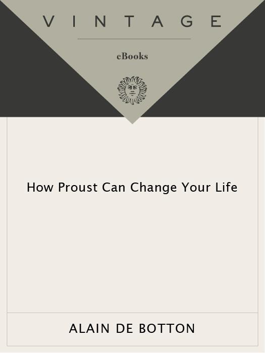 How Proust Can Change Your Life Alain De Alain De Botton