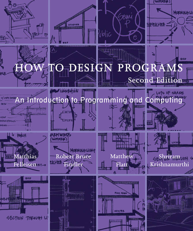 How To Design Programs An Introduction To Programming And Computing The Mit Press Matthias Felleisen Robert Bruce Findler Matthew Flatt Matthias Shriram Krishnamurthi
