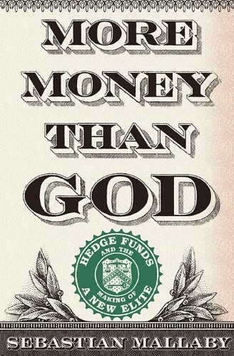More Money Than God Hedge Funds And The Making Of A New Elite Sebastian Mallaby Chenjin5com