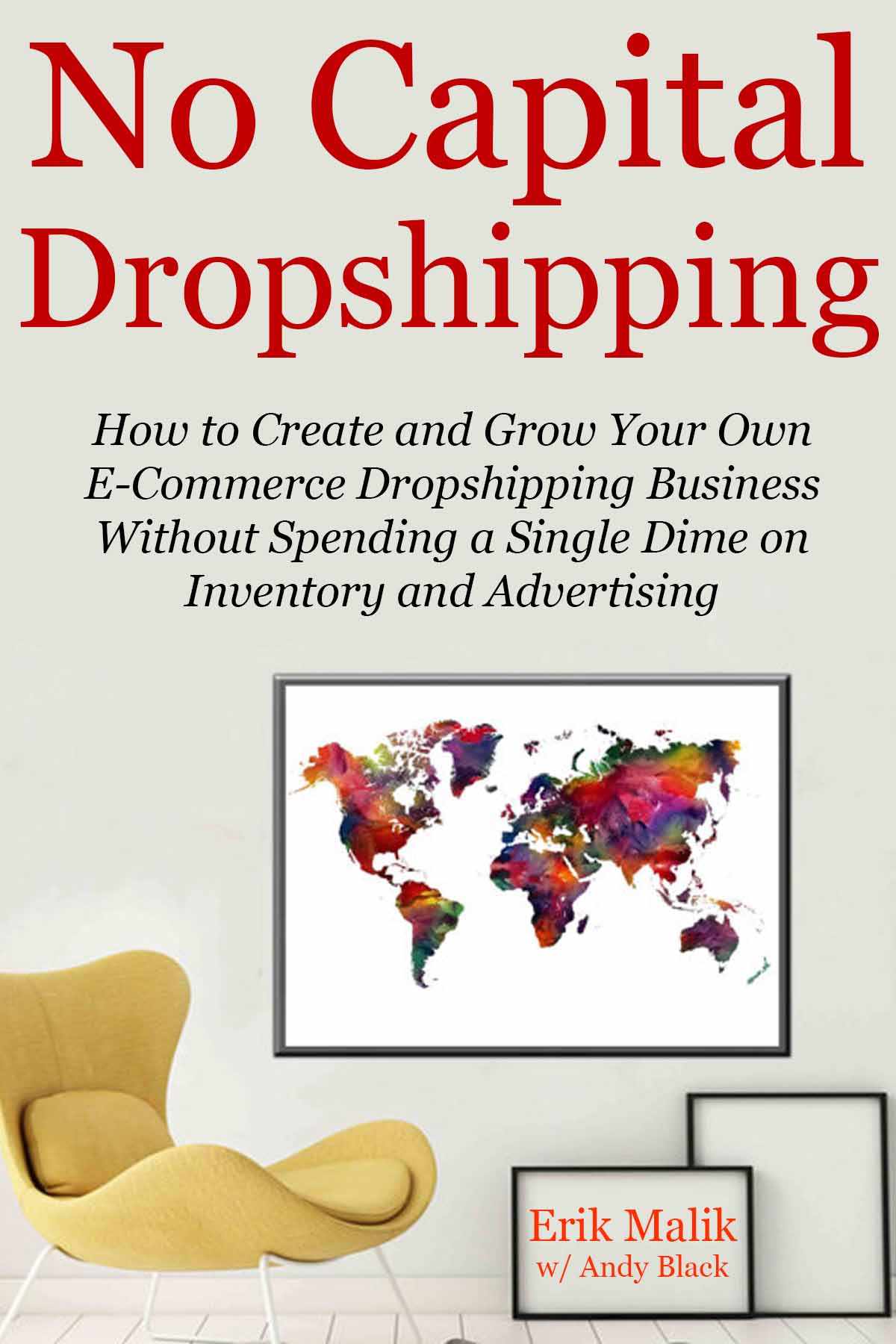 No Capital Dropshipping How To Create And Grow Your Own Ecommerce Dropshipping Business Without Spending A Single Dime On Inventory And Advertising Malik
