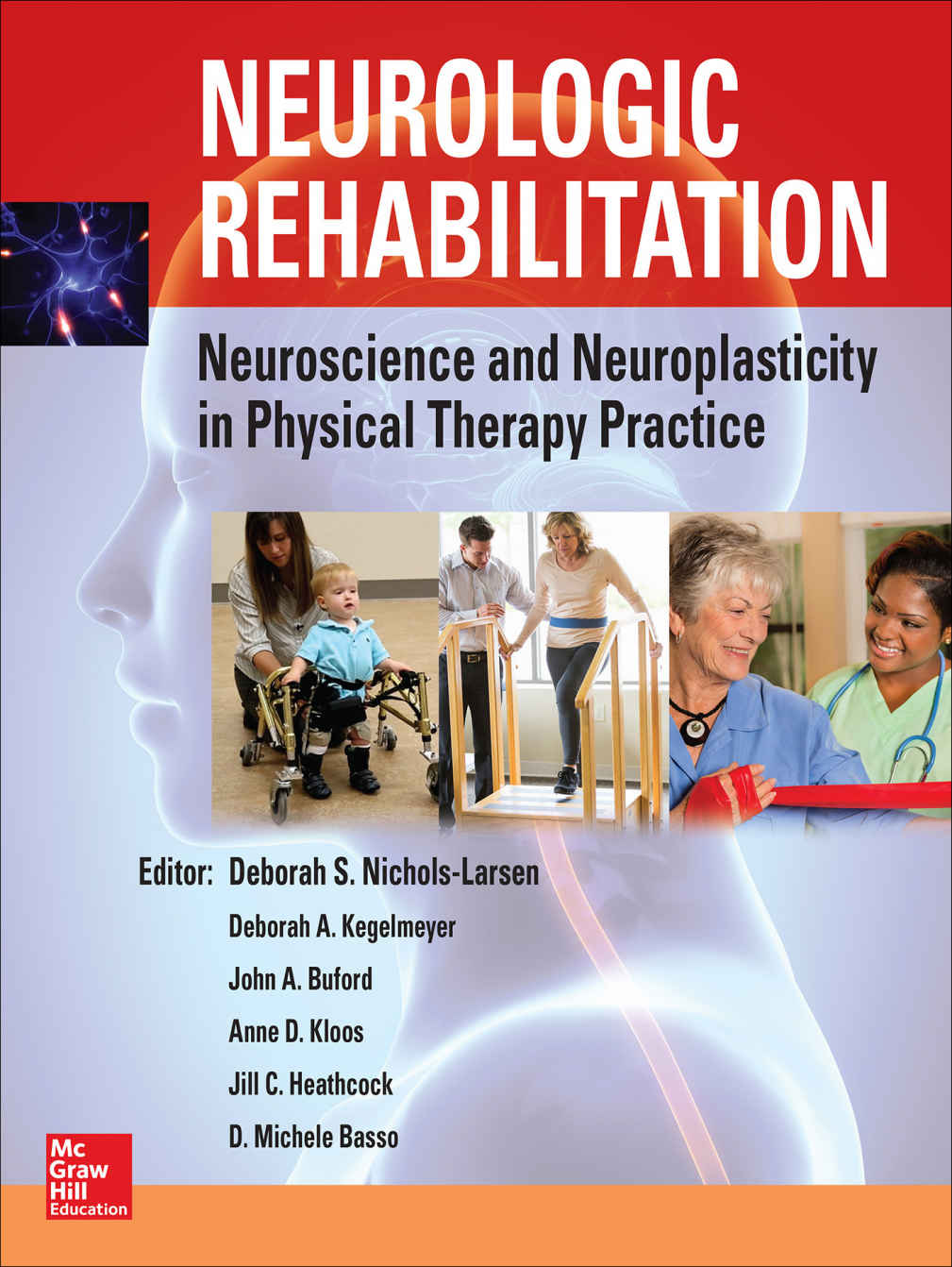 Neurologic Rehabilitation Neuroscience And Neuroplasticity In Physical Therapy Practice Eb Deborah S Nichols Larsen Deborah K Kegelmeyer John A Buford Anne D Kloos Jill C Heathcock Basso