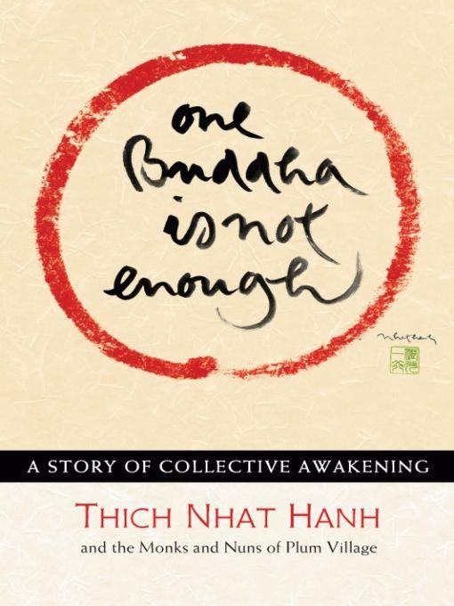 One Buddha Is Not Enough A Story Of Collective Awakening Thich Nhat Hanh Monks Thich Nhat Nuns Of Plum Village