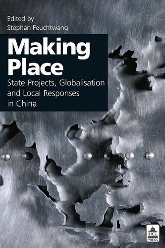 Making Place State Projects Globalisation And Local Responses In China 1st Edition Stephan Feuchtwang Editor
