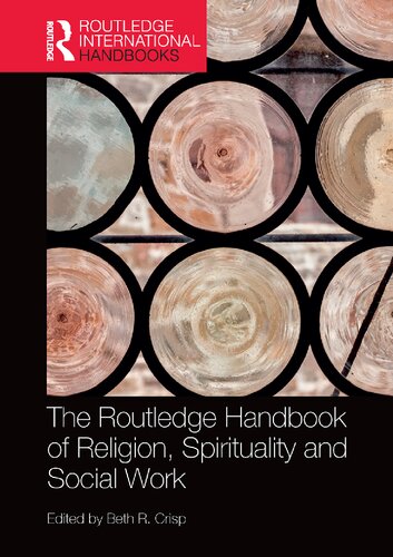 The Routledge Handbook Of Religion Spirituality And Social Work 1st Edition Beth R Crisp Editor