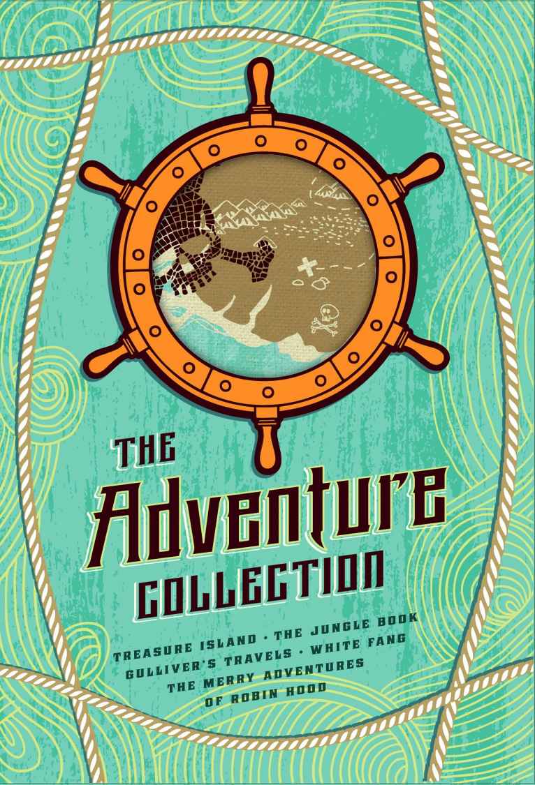 The Adventure Collection Treasure Island The Jungle Book Gullivers Travels White Fang The Merry Adventures Of Robin Hood Gullivers Travels White Treasure Island The Heirloom Collection Jonathan Swift Jack London Rudyard Kipling Howard Pyle Stevenson