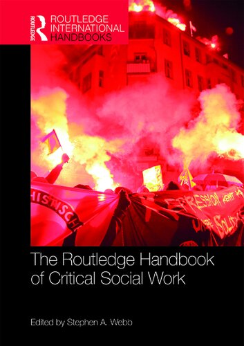 The Routledge Handbook Of Critical Social Work 1st Edition Stephen Webb Editor