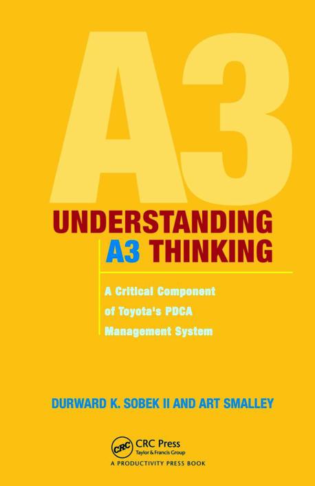 Understanding A3 Thinking A Critical Component Of Toyotas Pdca Management System Durward K Sobek Ii Smalley Durward K Sobek Ii Art