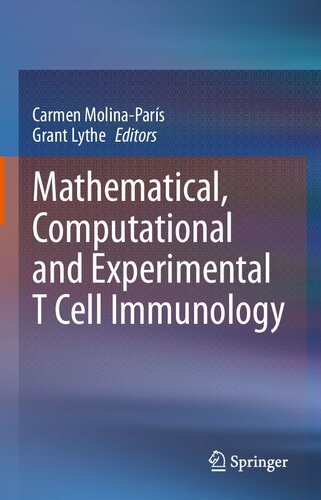 Mathematical Computational And Experimental T Cell Immunology 1st Ed 2021 Carmen Molinapars Editor