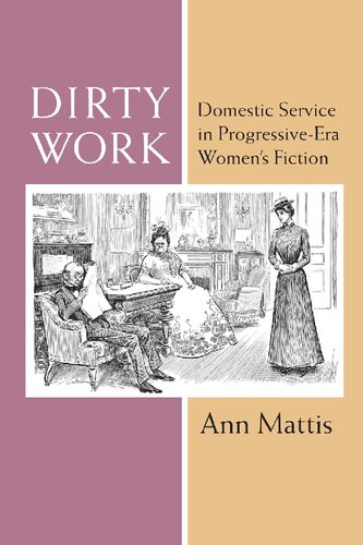 Dirty Work Domestic Service In Progressiveera Womens Fiction Ann Mattis
