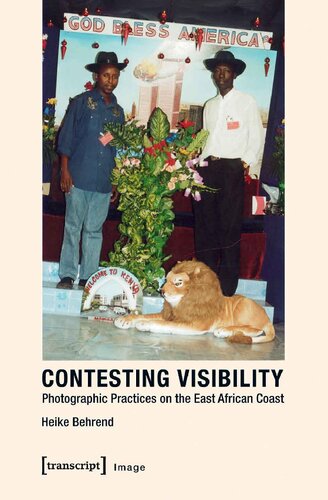 Contesting Visibility Photographic Practices On The East African Coast Heike Behrend