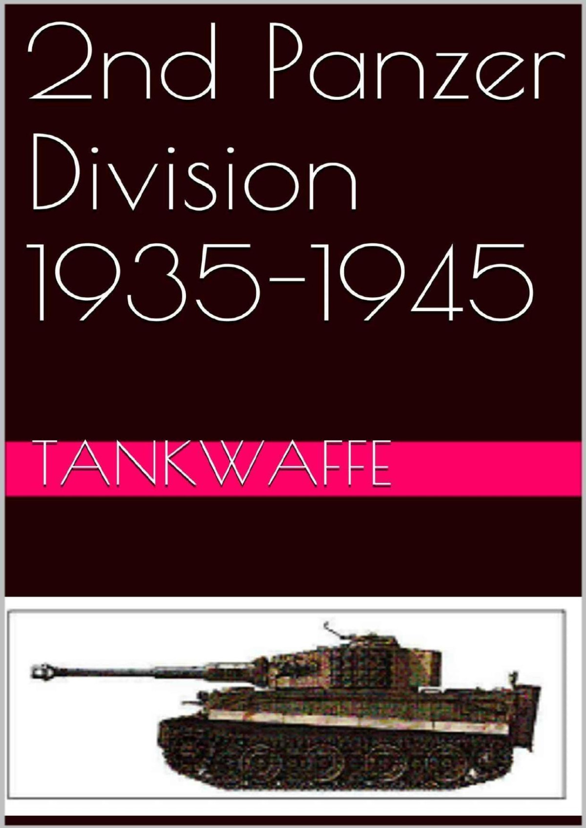 2nd Panzer Division 19351945 Tankwaffe