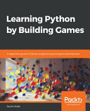 Learning Python By Building Games A Beginners Guide To Python Programming And Game Development Kafle
