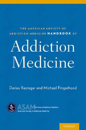 The American Society Of Addiction Medicine Handbook Of Addiction Medicine 1st Edition Darius Rastegar