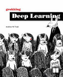 Grokking Deep Learning 1st Andrew W Trask