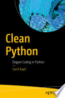 Clean Python Elegant Coding In Python 1st Edition Sunil Kapil