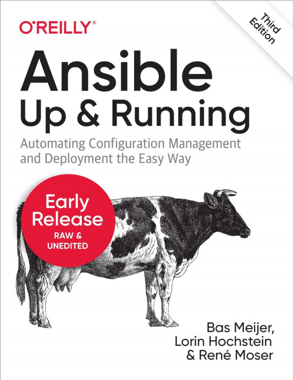 Ansible Up And Running Automating Configuration Management And Deployment The Easy Way Early Release 3 20210623 First Early Release Bas Meijer