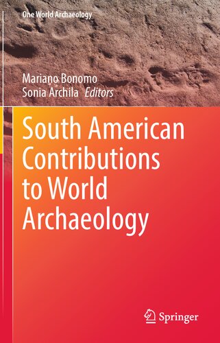 South American Contributions To World Archaeology 1st Edition Mariano Bonomo