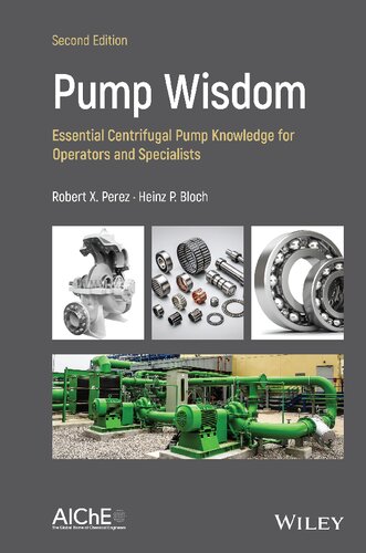 Pump Wisdom Essential Centrifugal Pump Knowledge For Operators And Specialists 2nd Edition Robert X Perez