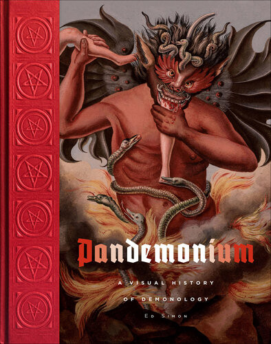 Pandemonium A Visual History Of Demonology Illustrated Simon