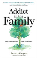 Addict In The Family Support Through Loss Hope And Recovery Beverly Conyers