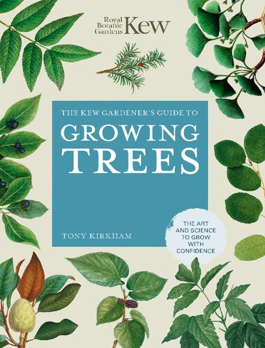 The Kew Gardeners Guide To Growing Trees New Tony Kirkham The Kew Royal Botanic Gardens
