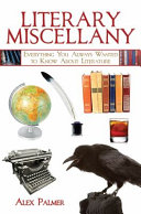 Literary Miscellany Everything You Always Wanted To Know About Literature Books Of Miscellany Illustrated Palmer