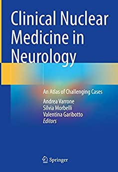 Clinical Nuclear Medicine In Neurology An Atlas Of Challenging Cases Andrea Varrone