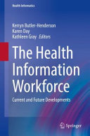 The Health Information Workforce Current And Future Developments Kerryn Butlerhenderson
